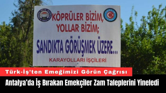 Antalya’da İş Bırakan Emekçiler Zam Taleplerini Yineledi