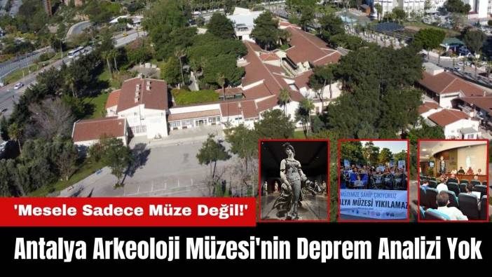Antalya Arkeoloji Müzesi'nin Deprem Analizi Yok