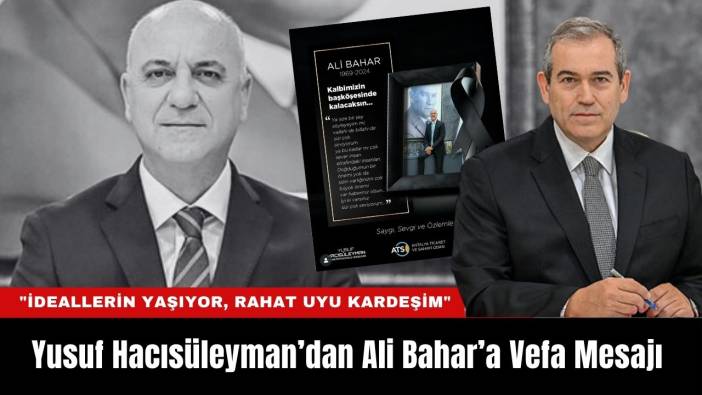 Yusuf Hacısüleyman’dan Ali Bahar’a Vefa Mesajı: "İdeallerin Yaşıyor, rahat uyu kardeşim"