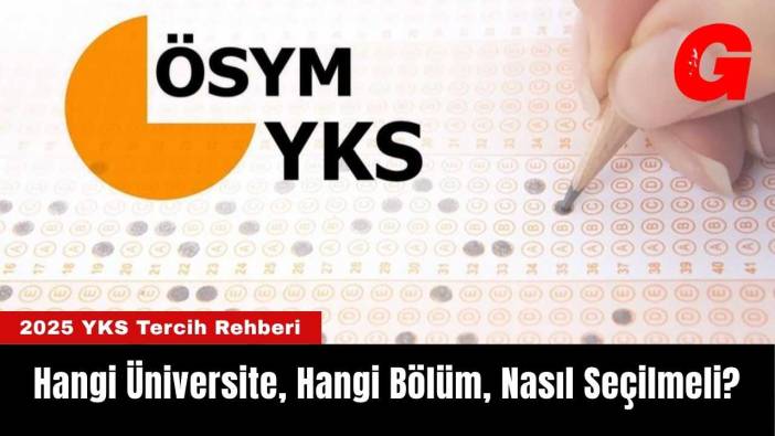 2025 YKS Tercih Rehberi: Hangi Üniversite, Hangi Bölüm, Nasıl Seçilmeli?