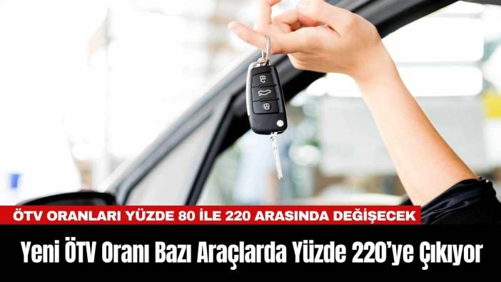 Yeni ÖTV Oranı Bazı Araçlarda Yüzde 220’ye Çıkıyor