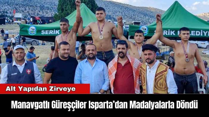 Manavgatlı Güreşçiler Isparta’dan Madalyalarla Döndü