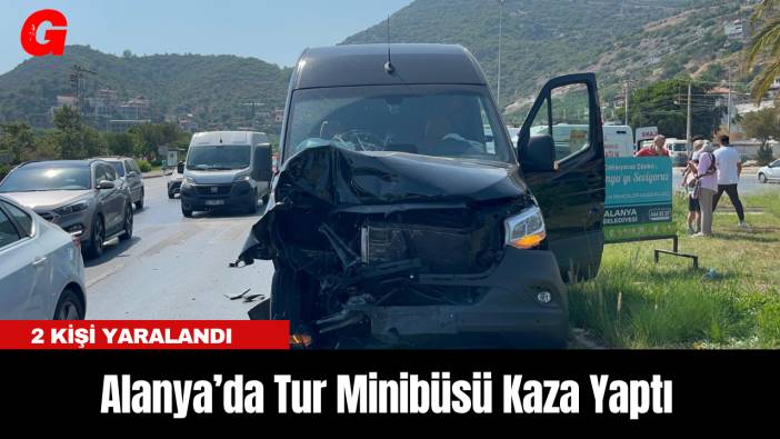 Alanya’da Tur Minibüsü Kaza Yaptı: 2 Kişi Yaralandı