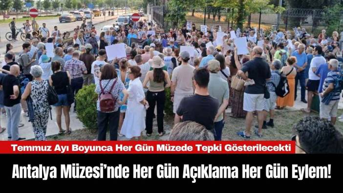 Antalya Müzesi’nde Her Gün Açıklama Her Gün Eylem!