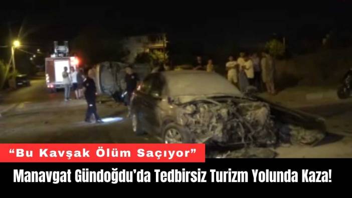Manavgat Gündoğdu’da Tedbirsiz Turizm Yolunda Kaza! 3 Yaralı