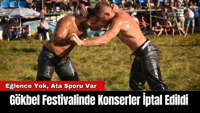 Gökbel Festivali'nde Konserler İptal Edildi