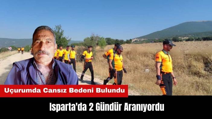 Isparta'da 2 Gündür Aranıyordu! Uçurumda Cansız Bedeni Bulundu