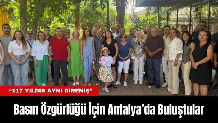 Basın Özgürlüğü İçin Antalya’da Buluştular: “117 Yıldır Aynı Direniş”