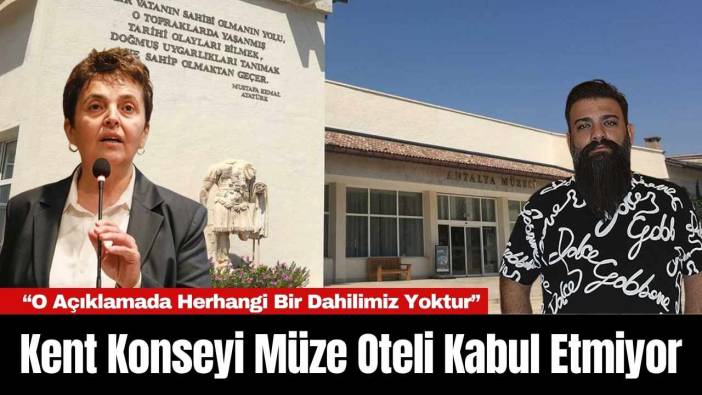 Antalya Kent Konseyi Müze Oteli Kabul Etmiyor