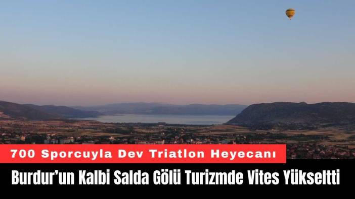 Burdur’un Kalbi Salda Gölü Turizmde Vites Yükseltti