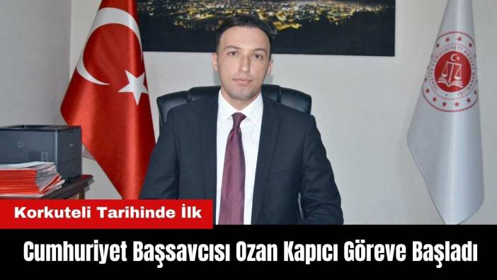 Korkuteli'ne Tarihinde İlk Kez Başsavcı Atandı! Ozan Kapıcı Göreve Başladı