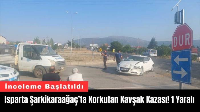 Isparta Şarkikaraağaç’ta Korkutan Kavşak Kazası! 1 Yaralı