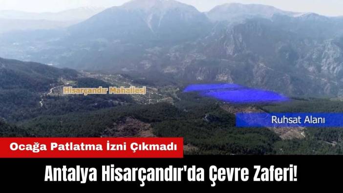 Antalya Hisarçandır'da Çevre Zaferi! Ormandaki Kalker Ocağına Patlatma İzni Çıkmadı