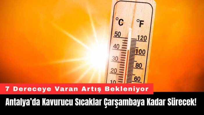 Antalya’da Kavurucu Sıcaklar Çarşambaya Kadar Sürecek!