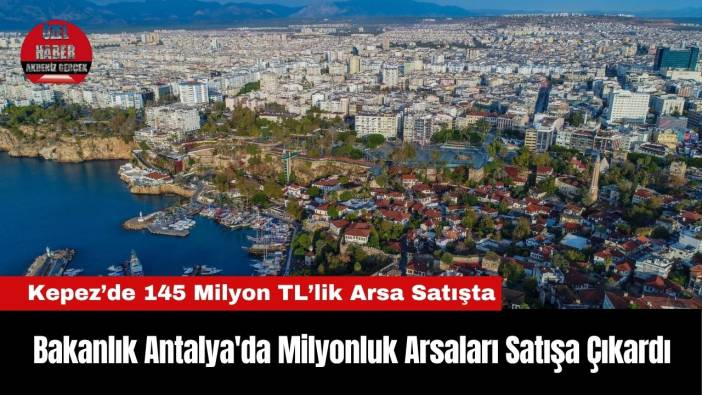 Bakanlık Antalya'da Milyonluk Arsaları Satışa Çıkardı