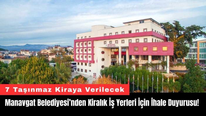Manavgat Belediyesi’nden Kiralık İş Yerleri İçin İhale Duyurusu!