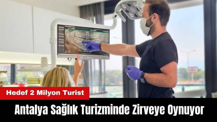 Avrupa Antalya’yı Konuşuyor! Sağlık Turizminde Rekor Hedef