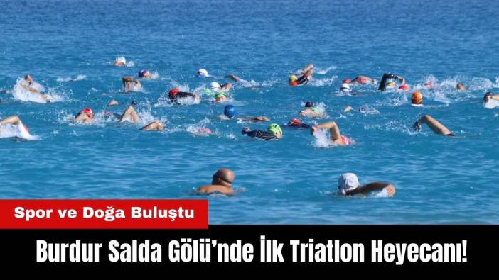 Burdur Salda Gölü’nde İlk Triatlon Heyecanı! Spor ve Doğa Buluştu
