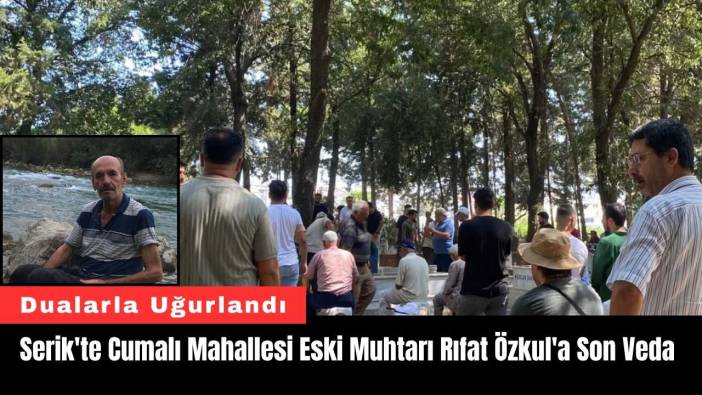 Serik'te Cumalı Mahallesi Eski Muhtarı Rıfat Özkul'a Son Veda