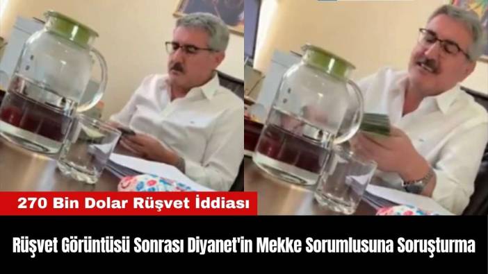 Rüşvet Görüntüsü Sonrası Diyanet'in Mekke Sorumlusuna Soruşturma