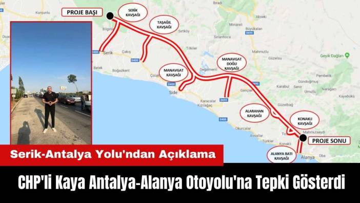 CHP'li Kaya Serik-Antalya Yolu'na Çıktı! Antalya–Alanya Otoyolu'na Tepki Gösterdi