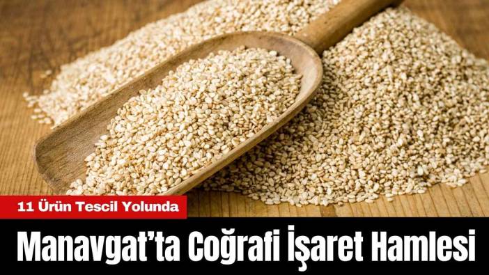 Manavgat’ta Coğrafi İşaret Hamlesi: 11 Ürün Tescil Yolunda