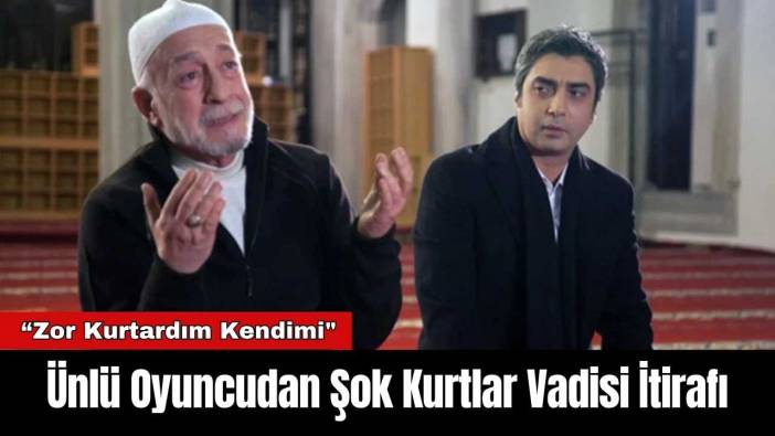 Ünlü Oyuncudan Şok Kurtlar Vadisi İtirafı