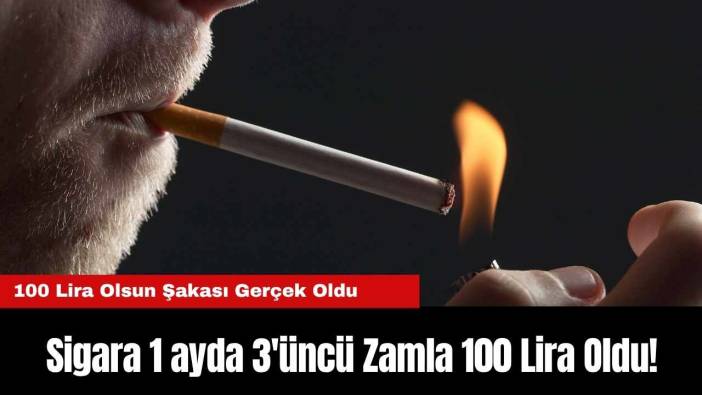 Sigara 1 ayda 3'üncü Zamla 100 Lira Oldu!
