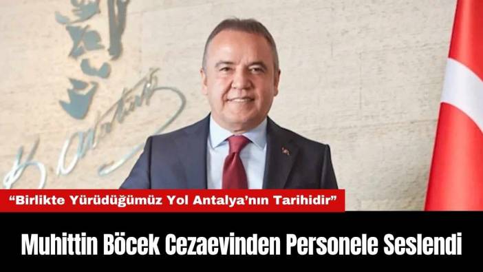 Muhittin Böcek Cezaevinden Personele Seslendi