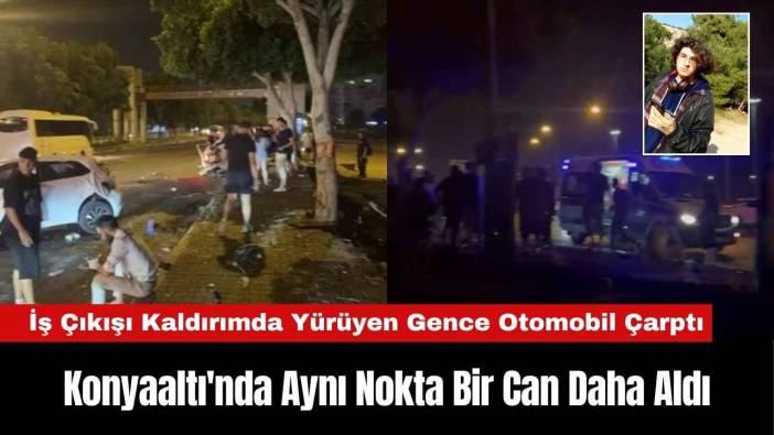 Konyaaltı'nda Aynı Nokta Bir Can Daha Aldı
