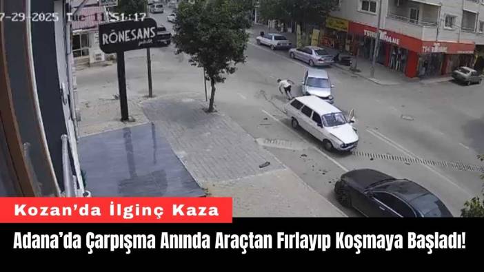 Adana’da Çarpışma Anında Araçtan Fırlayıp Koşmaya Başladı!