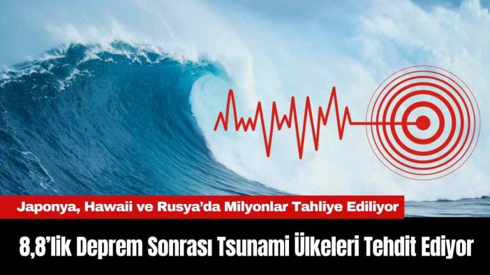 8,8’lik Deprem Sonrası Tsunami Ülkeleri Tehdit Ediyor