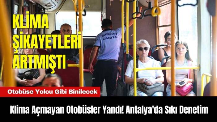 Klima Açmayan Otobüsler Yandı! Antalya'da Sıkı Denetim