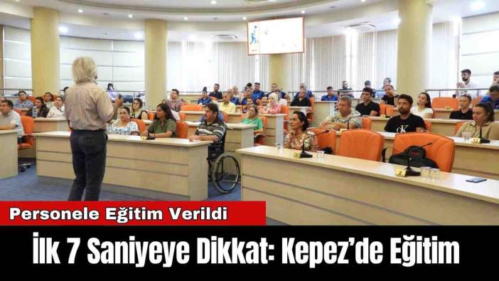 İlk 7 Saniyeye Dikkat: Kepez’de Eğitim