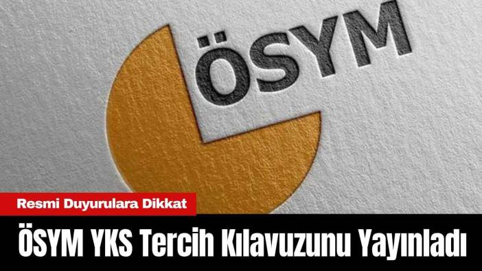 ÖSYM YKS Tercih Kılavuzunu Yayınladı