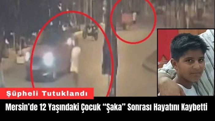 Mersin’de 12 Yaşındaki Çocuk “Şaka” Sonrası Hayatını Kaybetti