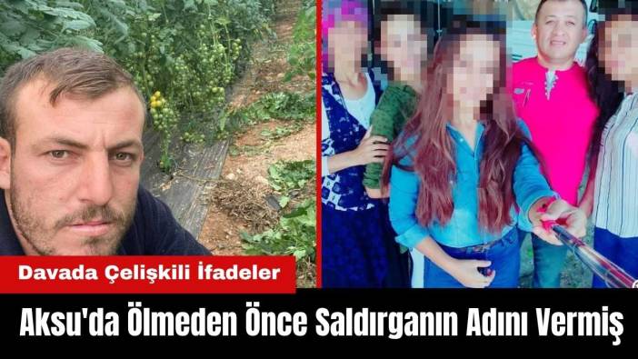 Antalya Aksu'da Ölmeden Önce Saldırganın Adını Vermiş