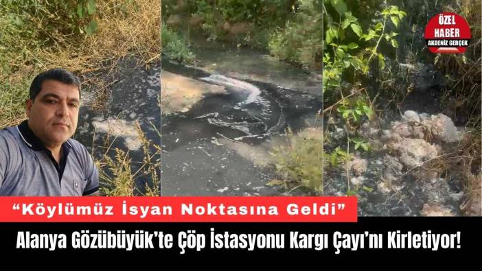 Alanya Gözübüyük’te Çöp İstasyonu Kargı Çayı’nı Kirletiyor!