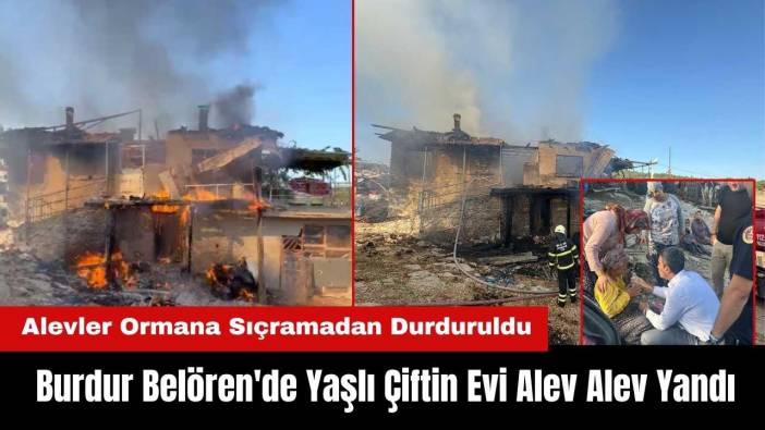 Burdur Belören'de Yaşlı Çiftin Evi Alev Alev Yandı!