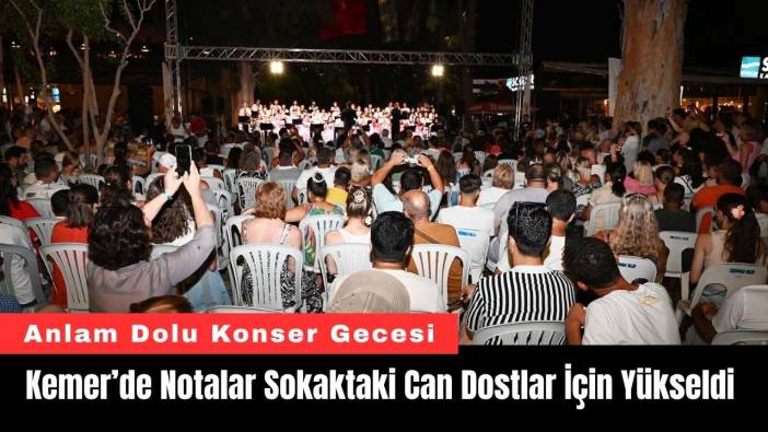 Kemer’de Notalar Sokaktaki Can Dostlar İçin Yükseldi