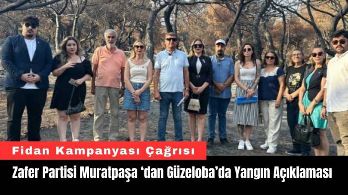 Zafer Partisi Muratpaşa‘dan Güzeloba’da Yangın Açıklaması
