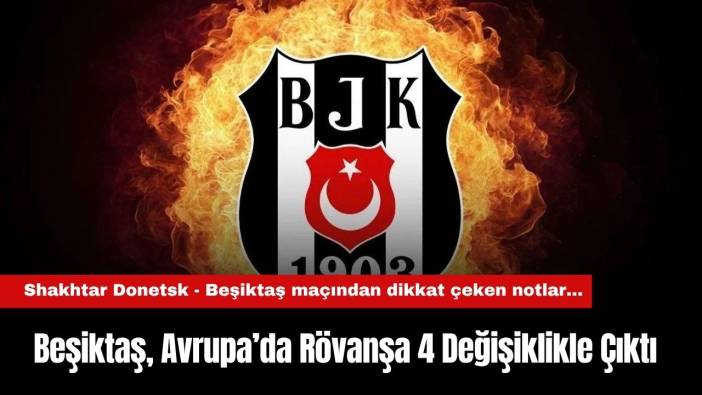 Beşiktaş, Avrupa’da Rövanşa 4 Değişiklikle Çıktı