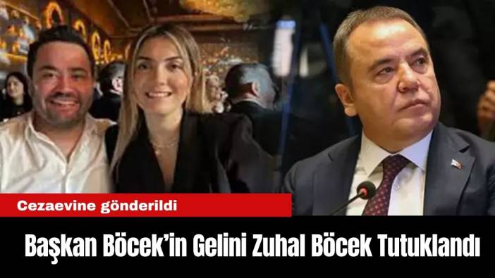 Başkan Muhittin Böcek’in Gelini Zuhal Böcek Tutuklandı