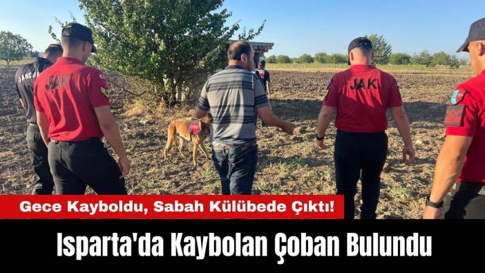 Isparta'da Gece Kayıplara Karıştı, Sabah Kulübede Çıktı!