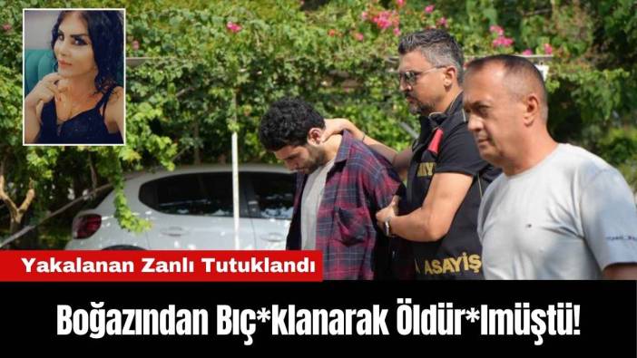 Antalya'da Boğazından Bıç*klanarak Öldür*lmüştü! Yakalanan Zanlı Tutuklandı
