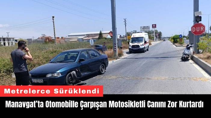 Manavgat’ta Otomobille Çarpışan Motosikletli Canını Zor Kurtardı