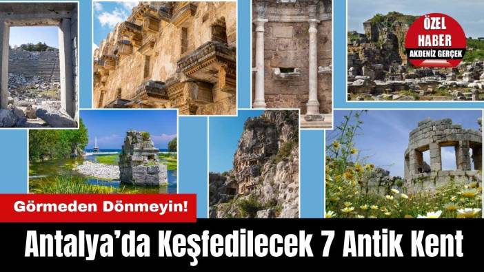 Görmeden Dönmeyin! Antalya’da Keşfedilecek 7 Antik Kent