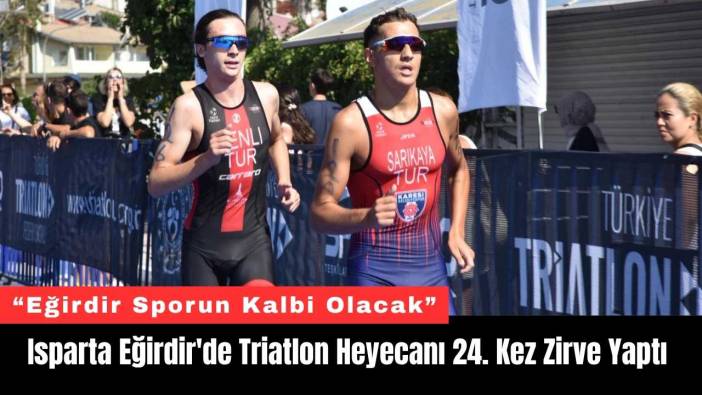 Isparta Eğirdir'de Triatlon Heyecanı 24. Kez Zirve Yaptı