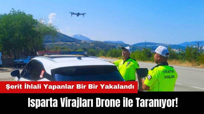 Isparta Virajları Drone ile Taranıyor! Şerit İhlali Yapanlar Gökyüzünden Yakalandı