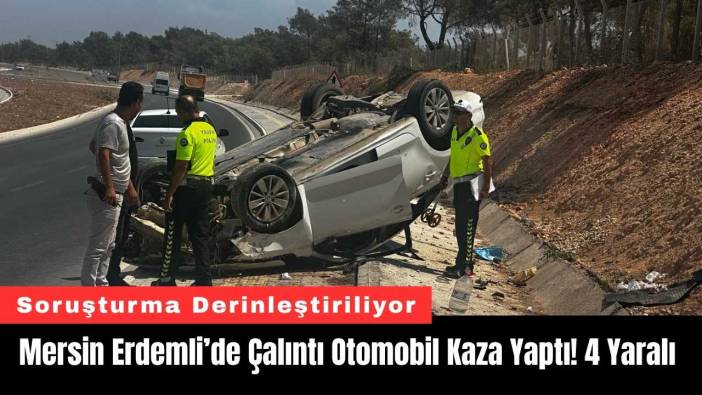 Mersin Erdemli’de Çalıntı Otomobil Kaza Yaptı! 4 Yaralı
